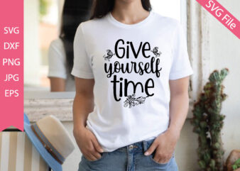 give yourself time t shirt design template