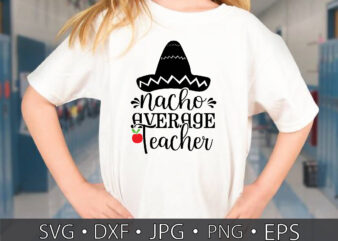nacho average teacher T shirt vector artwork