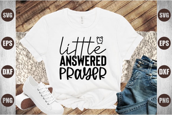 Little answered prayer t shirt vector graphic