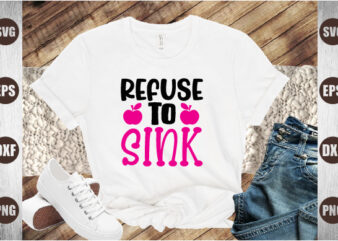 refuse to sink t shirt design online
