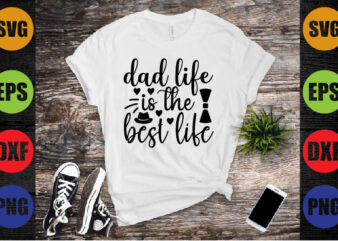 dad life is the best life t shirt vector illustration