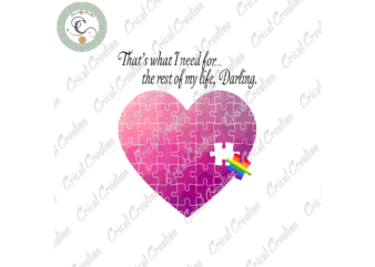 LGBT Day , That’s what I need for the rest of my life, Darling Diy Crafts, Puzzle Heart PNG Files For Cricut, LGBT Puzzle Silhouette Files, Trending Cameo Htv Prints t shirt vector graphic