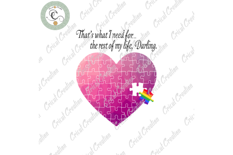 LGBT Day , That’s what I need for the rest of my life, Darling Diy Crafts, Puzzle Heart PNG Files For Cricut, LGBT Puzzle Silhouette Files, Trending Cameo Htv Prints