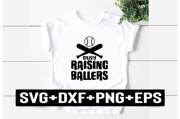 Busy raising ballers t shirt template