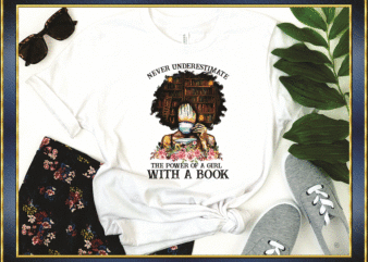 Never Underestimate The Power Of A Girl With A Book png, Black Girl Book Lover, Black Melanin, Black Pride, Sublimation, Digital Downloads 887162428