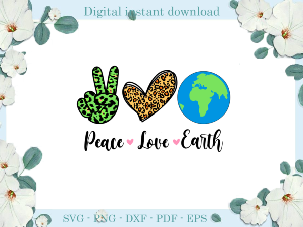 Trending gifts, peace love earth diy crafts, earth svg files for cricut, leopard heart silhouette files, trending cameo htv prints t shirt designs for sale