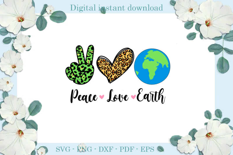 Trending gifts, Peace Love Earth , Earth Svg Files For Cricut, Leopard Heart Silhouette Files, Trending Cameo Htv Prints