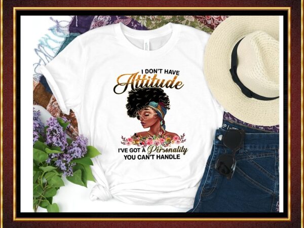 I don’t have attitude png,black girl personality, black girl, melanin png, black women, afro girl, black girl art, sublimation digital 842691170 t shirt design for sale I don’t have attitude png,black girl personality, black girl, melanin png, black women, afro girl, black girl art, sublimation digital 842691170 t shirt design for sale