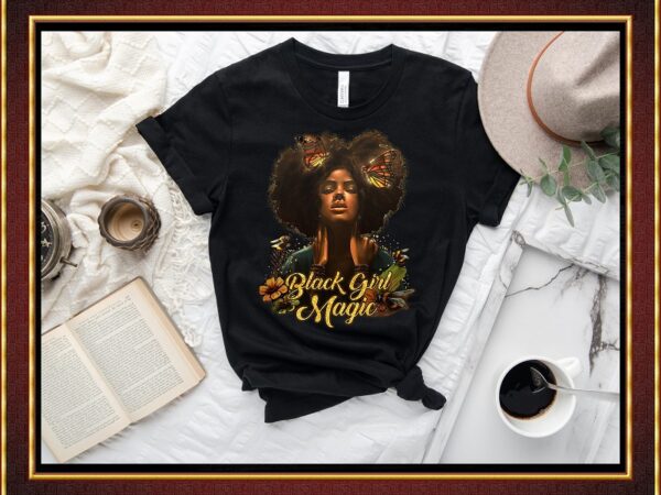 Black girl magic png, black girl art, black women, black pride, afro girls, afro women, black beauty, black melanin, digital downloads 854687614 t shirt template