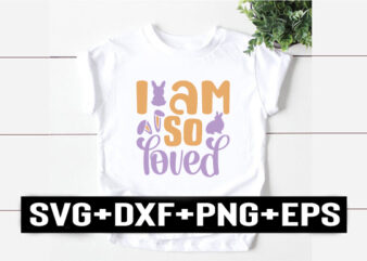 i am so loved t shirt design for sale