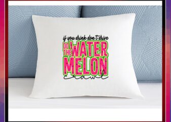 If You Drink Don’t Drive Do The Watermelon Crawl PNG, Digital, SVG, Sublimation Designs Download, With Layers, For Cricut 954496860