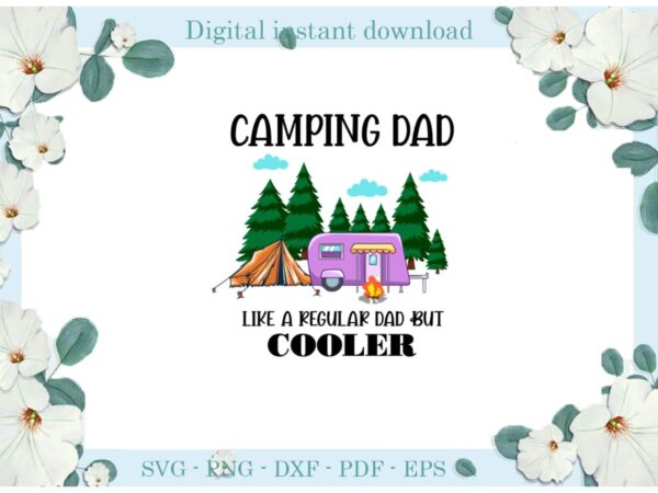 Trending gifts camping dad like a regular dad but cooler diy crafts camping day svg files for cricut, camp life silhouette sublimation files, cameo htv prints t shirt designs for sale