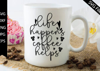 life happens coffee helps t shirt vector graphic