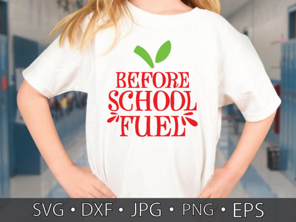 Before school fuel t shirt template