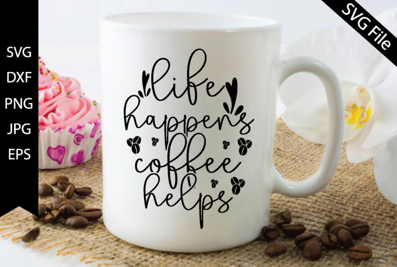 life happens coffee helps