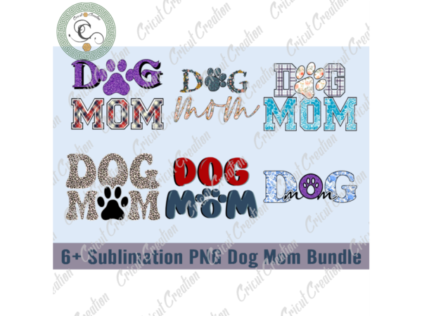 Trending gifts , 6+ sublimation png dog mom bundle diy crafts, leopard text png files for cricut, colorful quotes silhouette files, trending cameo htv prints t shirt designs for sale