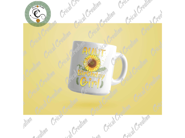 Trending gifts, aunt birthday girl diy crafts, birthday girl png files for cricut, sunflower silhouette files, trending cameo htv prints t shirt designs for sale Trending gifts, aunt birthday girl diy crafts, birthday girl png files for cricut, sunflower silhouette files, trending cameo htv prints t shirt designs for sale