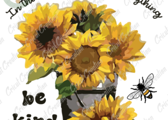 Beliefs , Sunflower Be kind Diy Crafts, Bee Lover Svg Files For Cricut, flower clipart Silhouette Files, Trending Cameo Htv Prints t shirt template