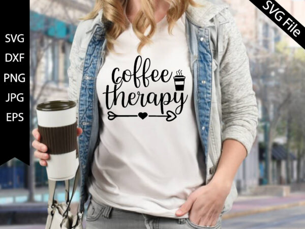 Coffee therapy t shirt vector file