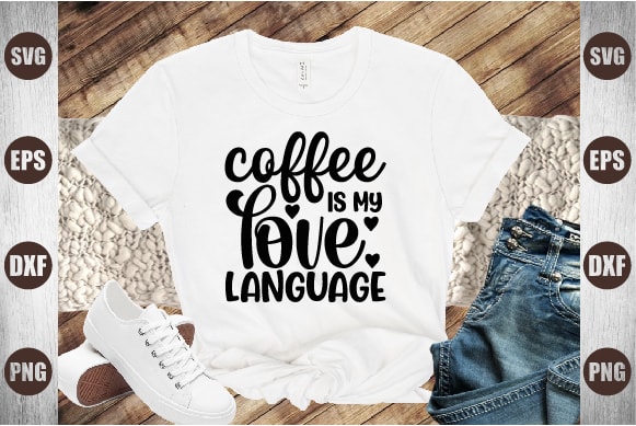 Coffee is my love language t shirt vector file