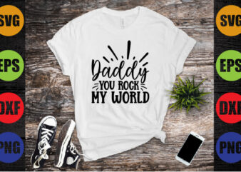 daddy you rock my world t shirt vector illustration