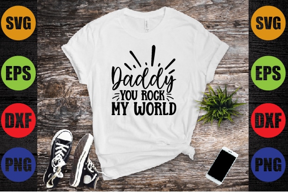 Daddy you rock my world t shirt vector illustration
