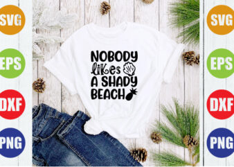 nobody likes a shady beach T shirt vector artwork