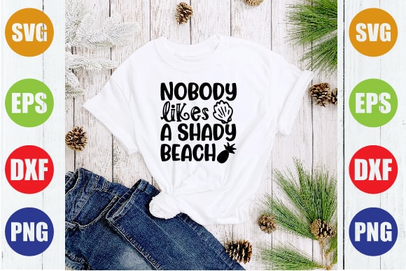 Nobody likes a shady beach T shirt vector artwork