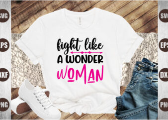 fight like a wonder woman t shirt graphic design