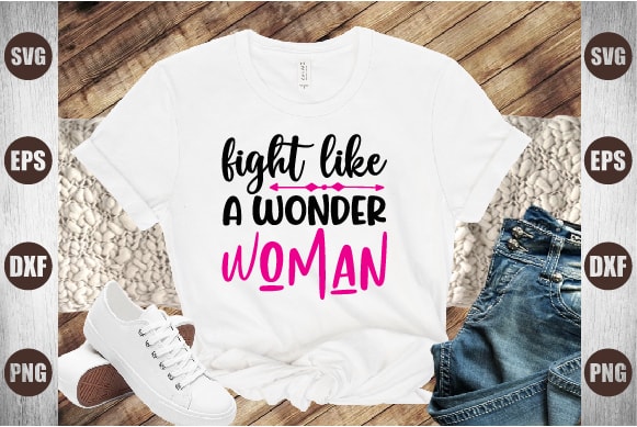 Fight like a wonder woman t shirt graphic design
