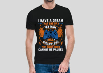 I have a dream that one day, Typograph gaming t shirt with game joystick Vector illustration