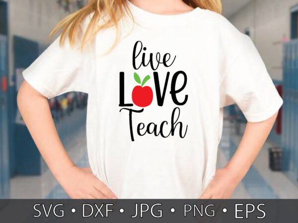 Live love teach t shirt vector graphic