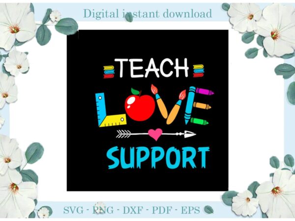 Trending gifts teacher day teach love support diy crafts teacher day svg files for cricut, teacher life silhouette sublimation files, cameo htv prints t shirt designs for sale