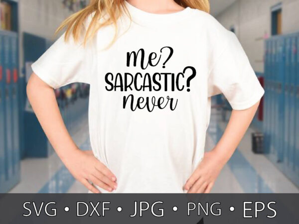 Me? sarcastic? never t shirt designs for sale