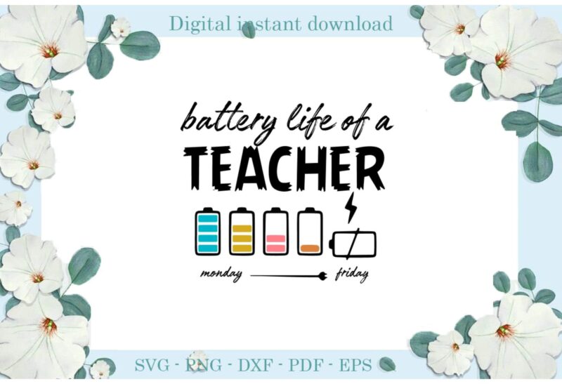 Trending gifts Teacher LifeBattery Life Of A Teacher Diy Crafts Teacher Life Svg Files For Cricut, Quotes Silhouette Sublimation Files, Cameo Htv Prints