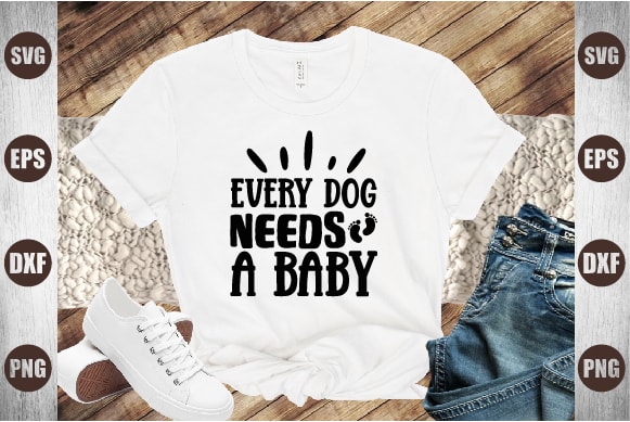 Every dog needs a baby vector clipart