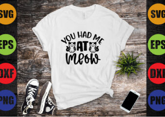 you had me at meow t shirt design template
