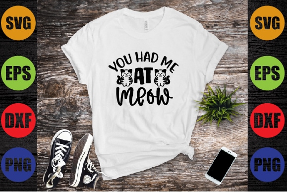 You had me at meow t shirt design template