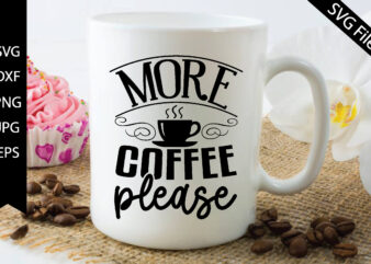 more coffee please t shirt designs for sale