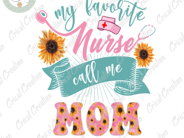 Mother day, nurse mom and flower diy crafts, mom gift png files, mom lover silhouette files, trending cameo htv prints t shirt designs for sale