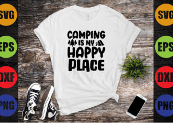 camping is my happy place t shirt vector file