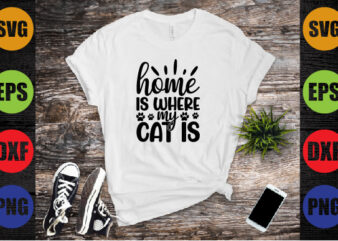home is where my cat is graphic t shirt