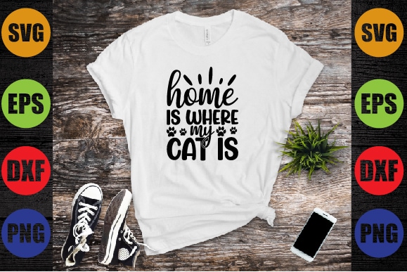 Home is where my cat is graphic t shirt
