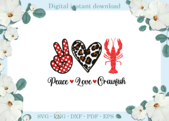Trending gifts Peace Love Crawfish, Diy Crafts Love Svg Files For Cricut, Trending Silhouette Sublimation Files, Cameo Htv Prints