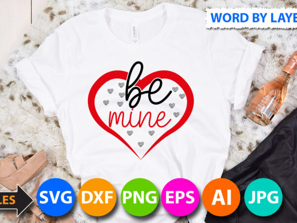 Be mine vector t shirt design,be mine svg design,valentine’s day svg bundle, love svg cut file