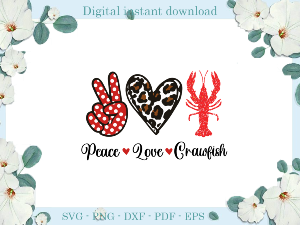 Trending gifts peace love crawfish, diy crafts love svg files for cricut, trending silhouette sublimation files, cameo htv prints t shirt designs for sale