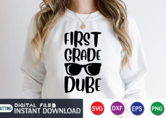 First Grade Dube T Shirt, First Grade Shirt, Graduation vintage, funny Graduation svg, Graduation shirt print template, Graduation svg Bundle