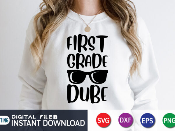 First grade dube t shirt, first grade shirt, graduation vintage, funny graduation svg, graduation shirt print template, graduation svg bundle