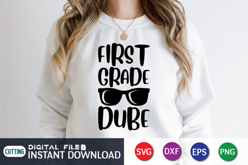 First Grade Dube T Shirt, First Grade Shirt, Graduation vintage, funny Graduation svg, Graduation shirt print template, Graduation svg Bundle