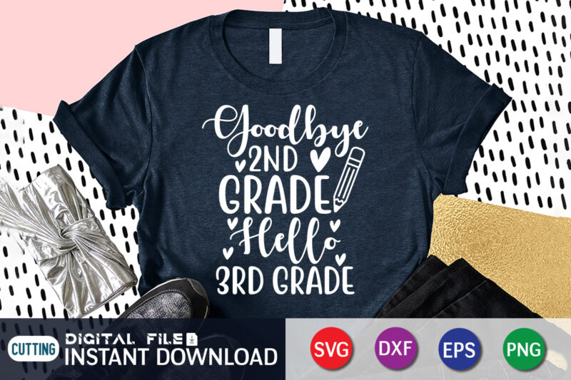 Goodbye 2nd Grade Hell 3rd Grade T Shirt, Goodbye 2nd Grade Shirt, Hell 3rd Grade Shirt, Graduation shirt, Graduation mom svg, Hand Lettered Svg, Graduation vintage, funny Graduation svg, Graduation